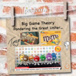 Big Game Theory: The Great Uniter…