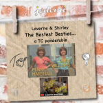 Talkin’ Bestie… Are You Laverne, or a Shirley?