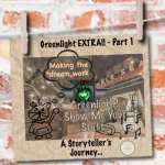 Greenlight EXTRA!! Pt1:Making the Dream Work…