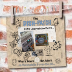 DISH-PATCH (014C): Jeep-volution with DING!! Part 3…