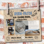DISH-PATCH (024): Raising Dough; A Starter Story…