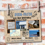 DISH-PATCH (022): Past Writing; Review & Ponder…