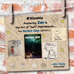 WowMe: Zen and the Art of “Self” Maintenance…