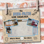 DISH-PATCH (025B): Kneads Help…