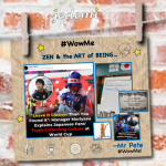 WowMe: ZEN & the ART of BEING…