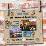 DISH-PATCH (036):  Meanwhile Back in Town…