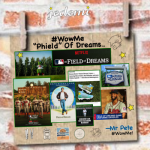 WowMe: Phield of Dreams…